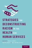 Strategies for Deconstructing Racism in the Health and Human Services (eBook, PDF)