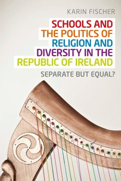Schools and the politics of religion and diversity in the Republic of Ireland (eBook, ePUB) - Fischer, Karin