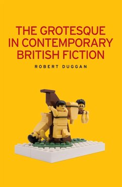 The grotesque in contemporary British fiction (eBook, ePUB) - Duggan, Robert