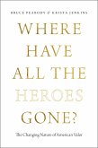 Where Have All the Heroes Gone? (eBook, PDF)