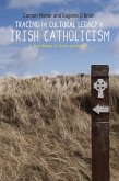 Tracing the cultural legacy of Irish Catholicism (eBook, ePUB)
