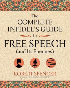 The Complete Infidel's Guide to Free Speech (and Its Enemies) (eBook, ePUB) - Spencer, Robert