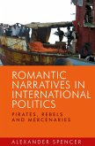 Romantic narratives in international politics (eBook, ePUB)