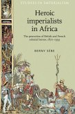 Heroic imperialists in Africa (eBook, ePUB)