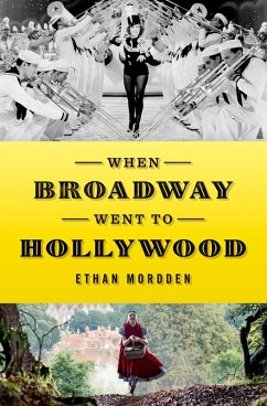 When Broadway Went to Hollywood (eBook, PDF) - Mordden, Ethan