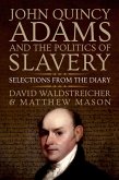 John Quincy Adams and the Politics of Slavery (eBook, PDF)