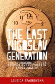 The last Yugoslav generation (eBook, ePUB) The last Yugoslav generation (eBook, ePUB)