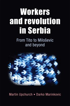Workers and revolution in Serbia (eBook, ePUB) - Upchurch, Martin; Marinkovic, Darko