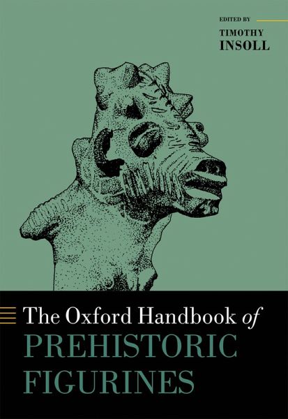The Oxford Handbook of Prehistoric Figurines (eBook, PDF) The Oxford Handbook of Prehistoric Figurines (eBook, PDF)