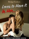 Loves to Have It In Her… (eBook, ePUB)