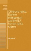 Children's rights, Eastern enlargement and the EU human rights regime (eBook, ePUB)