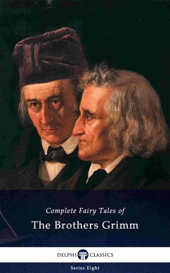 Delphi Complete Fairy Tales of The Brothers Grimm (Illustrated) (eBook, ePUB) - Grimm, Jacob Ludwig Carl; Grimm, Wilhelm Carl