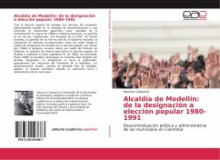 Alcaldía de Medellín: de la designación a elección popular 1980-1991