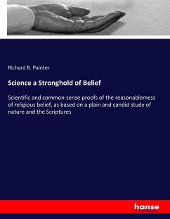Science a Stronghold of Belief - Painter, Richard B.