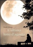 L' ultima luna d'agosto L' ultima luna d'agosto