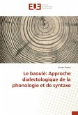 Le baoulé: Approche dialectologique de la phonologie et de syntaxe
