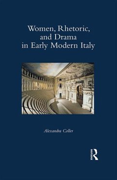 Women, Rhetoric, and Drama in Early Modern Italy (eBook, ePUB) - Coller, Alexandra