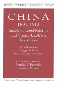 China, 1895-1912 State-Sponsored Reforms and China's Late-Qing Revolution (eBook, ePUB) - Shi, Zhongguo Jindai; Reynolds, Douglas R.