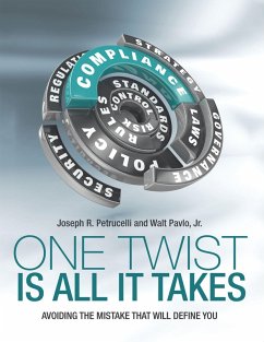One Twist Is All It Takes: Avoiding the Mistake That Will Define You (eBook, ePUB) - Petrucelli, Joseph R.; Pavlo, Jr.
