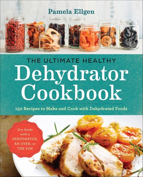 The Ultimate Healthy Dehydrator Cookbook (eBook, ePUB) The Ultimate Healthy Dehydrator Cookbook (eBook, ePUB)