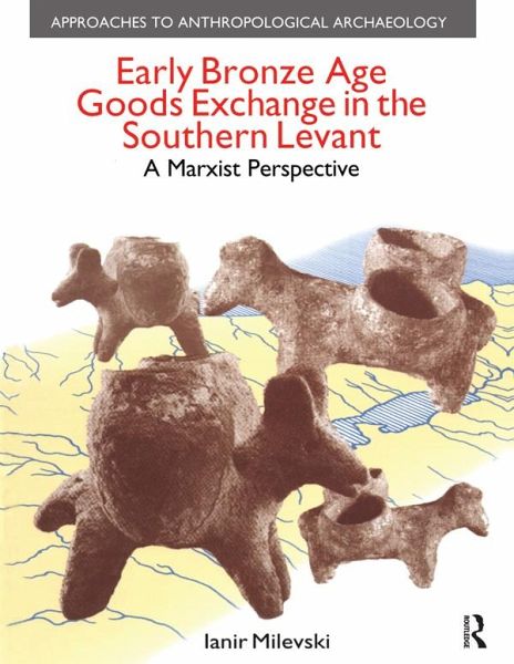 Early Bronze Age Goods Exchange in the Southern Levant (eBook, ePUB) Early Bronze Age Goods Exchange in the Southern Levant (eBook, ePUB)