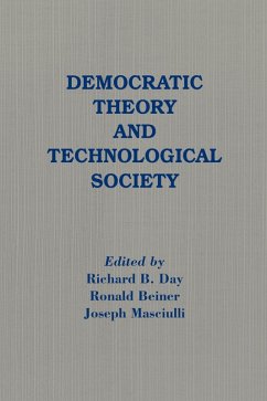 Democratic Theory and Technological Society (eBook, PDF) - Day, Richard B.; Beiner, Ronald; Masciulli, Joseph