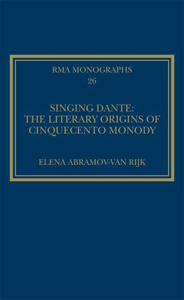 Singing Dante: The Literary Origins of Cinquecento Monody (eBook, ePUB) Singing Dante: The Literary Origins of Cinquecento Monody (eBook, ePUB)