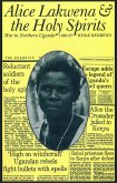 Alice Lakwena and the Holy Spirits (eBook, ePUB) Alice Lakwena and the Holy Spirits (eBook, ePUB)