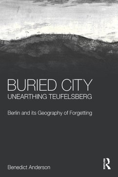 Buried City, Unearthing Teufelsberg (eBook, ePUB) - Anderson, Benedict