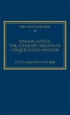 Singing Dante: The Literary Origins of Cinquecento Monody (eBook, PDF)