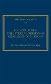 Singing Dante: The Literary Origins of Cinquecento Monody (eBook, PDF)