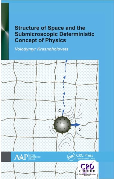 Structure of Space and the Submicroscopic Deterministic Concept of Physics (eBook, PDF) Structure of Space and the Submicroscopic Deterministic Concept of Physics (eBook, PDF)
