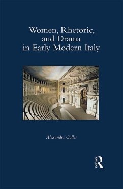 Women, Rhetoric, and Drama in Early Modern Italy (eBook, PDF) - Coller, Alexandra