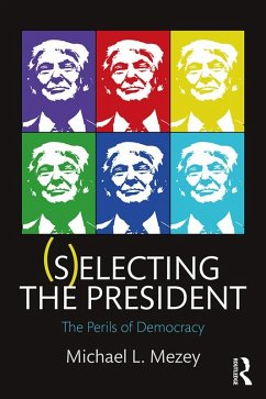 (S)electing the President (eBook, ePUB) - Mezey, Michael L.
