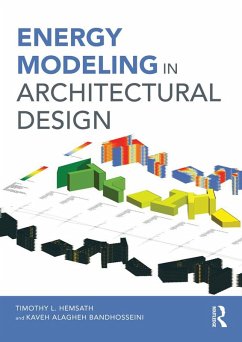 Energy Modeling in Architectural Design (eBook, PDF) - Hemsath, Timothy; Alagheh Bandhosseini, Kaveh