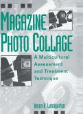 Magazine Photo Collage: A Multicultural Assessment And Treatment Technique (eBook, PDF)