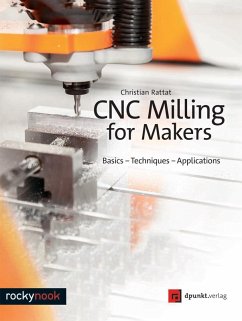 CNC Milling for Makers (eBook, ePUB) - Rattat, Christian