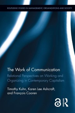 The Work of Communication (eBook, PDF) - Kuhn, Timothy; Ashcraft, Karen L; Cooren, Francois