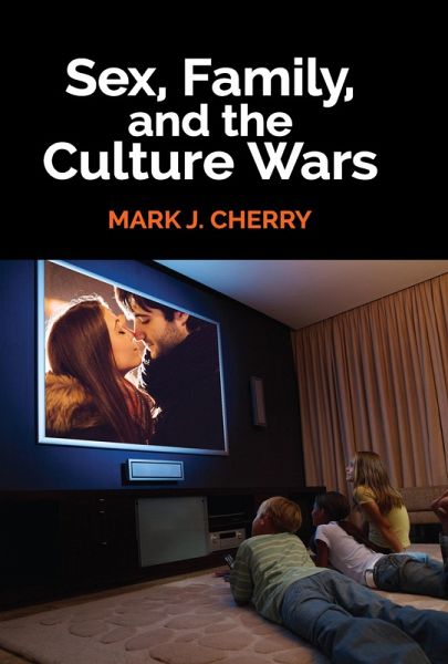 Sex, Family, and the Culture Wars (eBook, PDF) Sex, Family, and the Culture Wars (eBook, PDF)