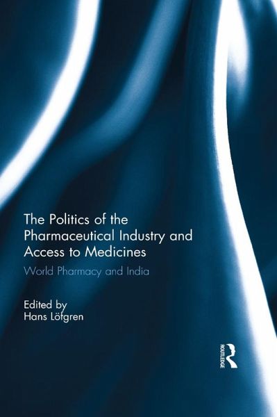 The Politics of the Pharmaceutical Industry and Access to Medicines (eBook, PDF) The Politics of the Pharmaceutical Industry and Access to Medicines (eBook, PDF)