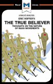 An Analysis of Eric Hoffer's The True Believer (eBook, ePUB) An Analysis of Eric Hoffer's The True Believer (eBook, ePUB)