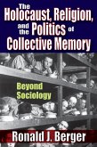 The Holocaust, Religion, and the Politics of Collective Memory (eBook, PDF) The Holocaust, Religion, and the Politics of Collective Memory (eBook, PDF)