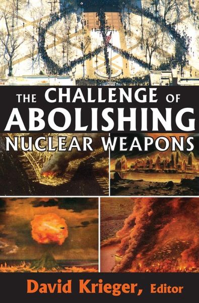 The Challenge of Abolishing Nuclear Weapons (eBook, PDF) The Challenge of Abolishing Nuclear Weapons (eBook, PDF)