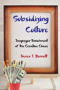 Subsidizing Culture (eBook, PDF) - Bennett, James T.