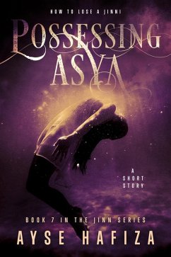 Possessing Asya (Jinn Series, #7) (eBook, ePUB) - Hafiza, Ayse