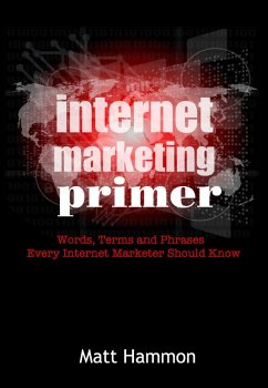 Cover Internet Marketing Primer: Words, Phrases and Terms Every Internet Marketer Should Know (eBook, ePUB)