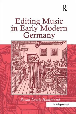 Editing Music in Early Modern Germany (eBook, PDF) - Hammond, Susanlewis