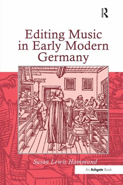 Editing Music in Early Modern Germany (eBook, PDF) Editing Music in Early Modern Germany (eBook, PDF)