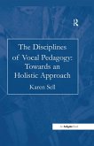 The Disciplines of Vocal Pedagogy: Towards an Holistic Approach (eBook, PDF)