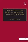 Beyond Jerusalem: Music in the Women's Institute, 1919-1969 (eBook, PDF)